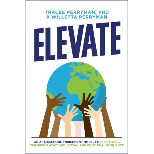 Elevate: An Afterschool Enrichment Model for Fostering Children's Academic, Social, and Emotional Resilience