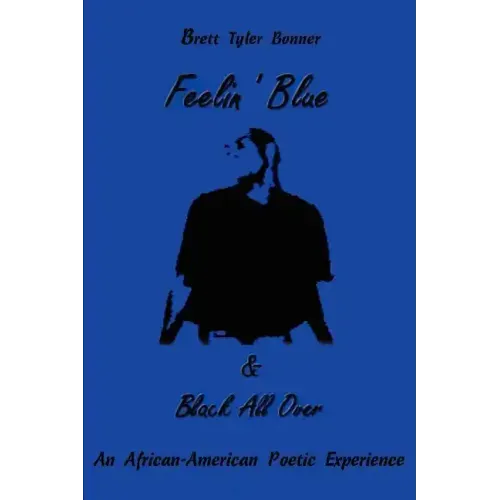 Feelin' Blue & Black All Over: An African-American Poetic Experience