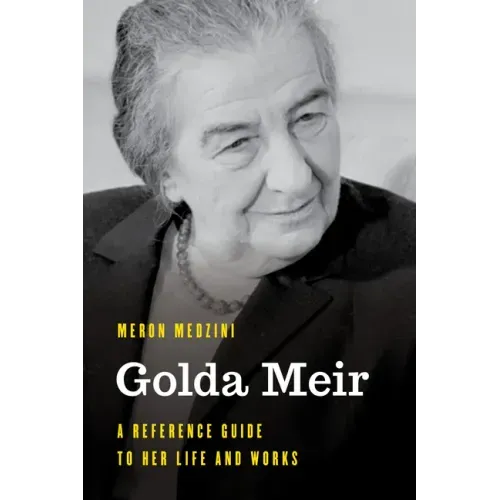 Golda Meir: A Reference Guide to Her Life and Works