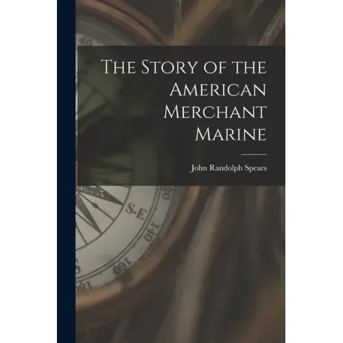 The Story of the American Merchant Marine [microform]