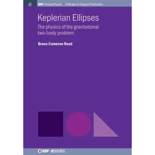 Keplerian Ellipses: The Physics of the Gravitational Two-Body Problem