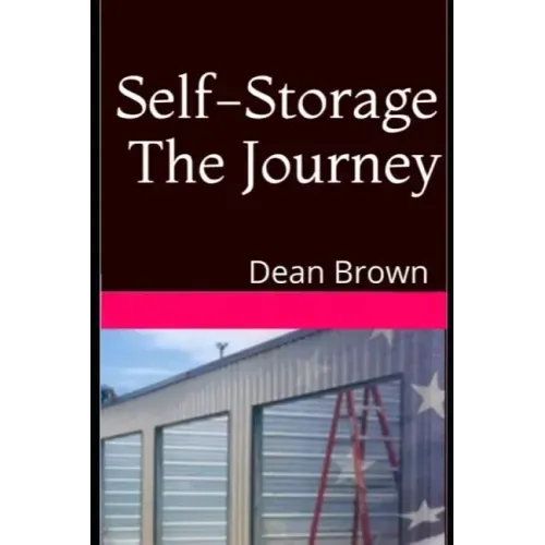 Self-Storage The Journey: Getting Into The Business
