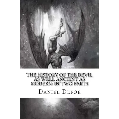 The History of the Devil: As Well Ancient as Modern: In Two Parts