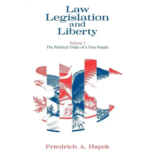 Law, Legislation and Liberty, Volume 3: The Political Order of a Free People