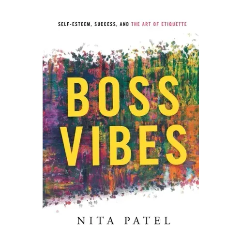 Boss Vibes: Self-Esteem, Success, and the Art of Etiquette