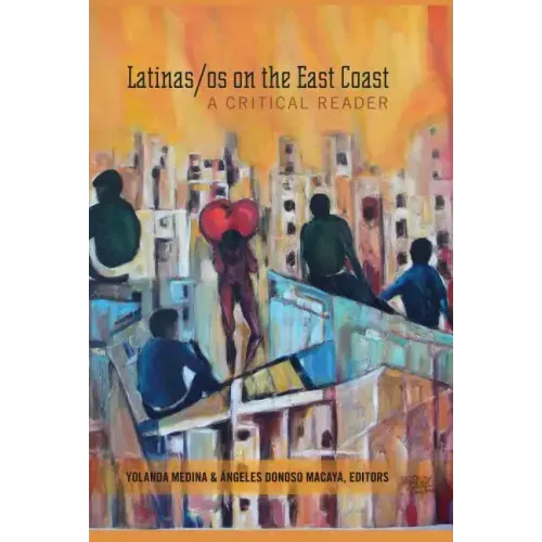 Latinas/os on the East Coast: A Critical Reader