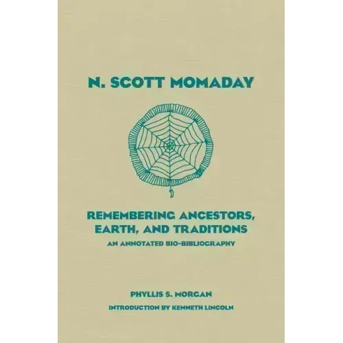 N. Scott Momaday, 55: Remembering Ancestors, Earth, and Traditions an Annotated Bio-Bibliography