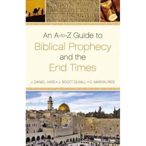 Dictionary of Biblical Prophecy and End Times
