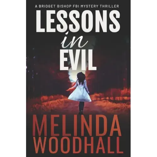 Lessons in Evil: A Bridget Bishop FBI Mystery Thriller Book 1