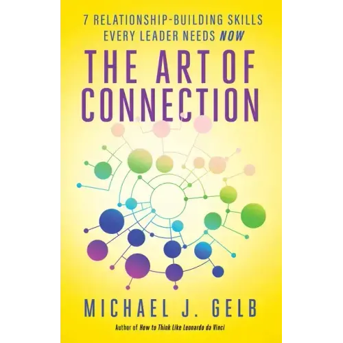 The Art of Connection: 7 Relationship-Building Skills Every Leader Needs Now