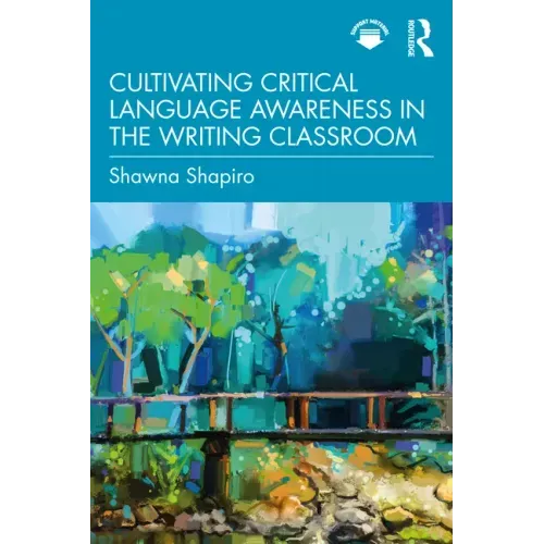 Cultivating Critical Language Awareness in the Writing Classroom