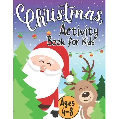 Christmas Activity Book for Kids Ages 4-8: Creative Holiday with Puzzles, Mazes, Color by numbers, Dot to Dot, Shapes, Numbers, Letters Tracing, Spot