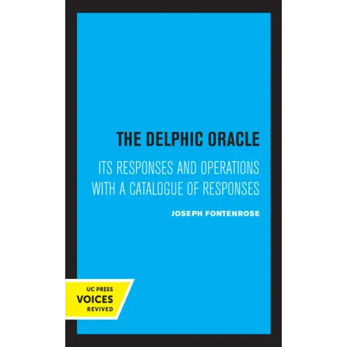 The Delphic Oracle: Its Responses and Operations with a Catalogue of Responses