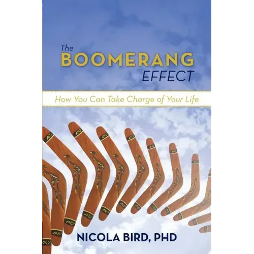 The Boomerang Effect: How You Can Take Charge of Your Life