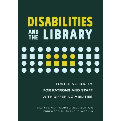 Disabilities and the Library: Fostering Equity for Patrons and Staff with Differing Abilities