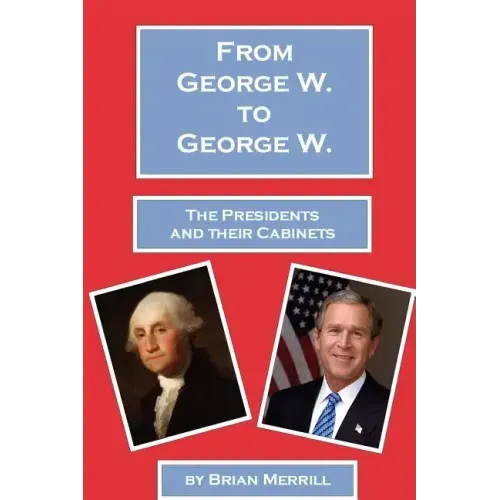 From George W. To George W.: The Presidents And Their Cabinets