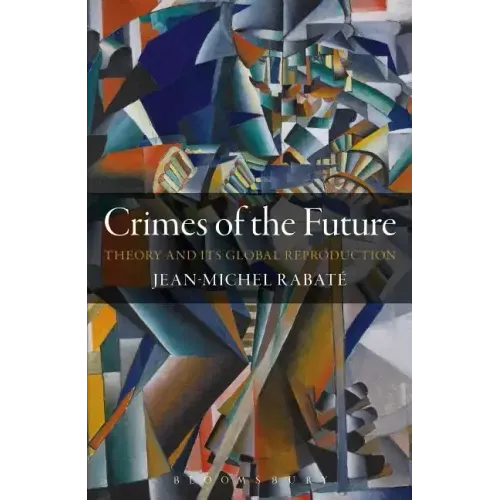 Crimes of the Future: Theory and its Global Reproduction