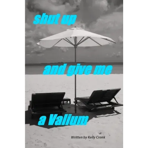 Shut Up and Give Me a Valium
