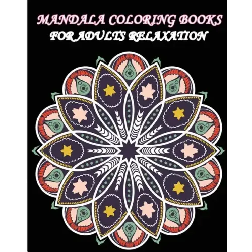 Mandala Coloring Books For Adults Relaxation: Meditation, Relaxation and Stress Relief with Unique Mandala