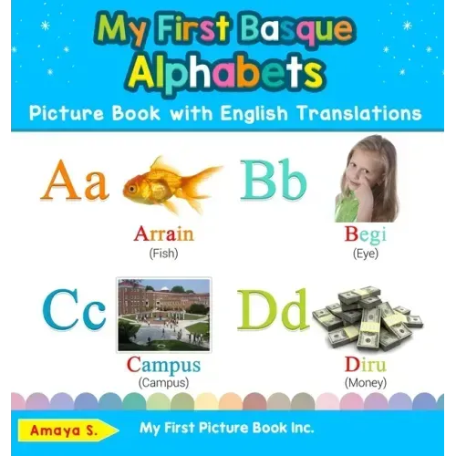 My First Basque Alphabets Picture Book with English Translations: Bilingual Early Learning & Easy Teaching Basque Books for Kids
