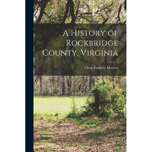 A History of Rockbridge County, Virginia [electronic Resource]