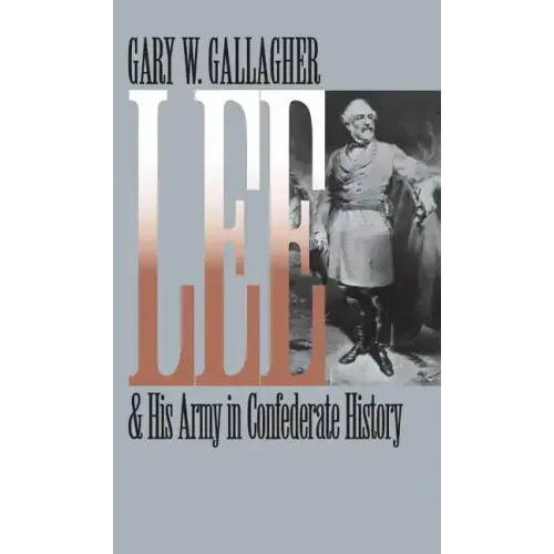 Lee and His Army in Confederate History