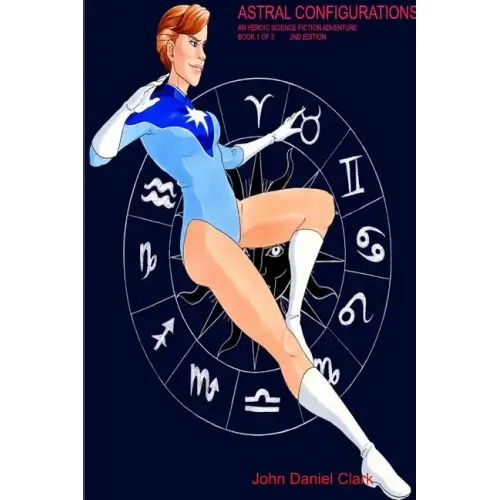 Astral Configurations: An Heroic Science Fiction Adventure