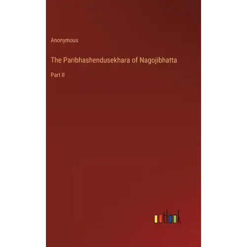 The Paribhashendusekhara of Nagojibhatta: Part II