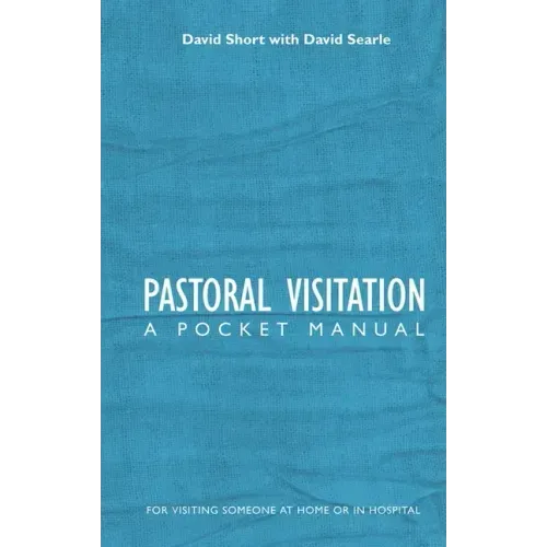 Pastoral Visitation: A Pocket Manual