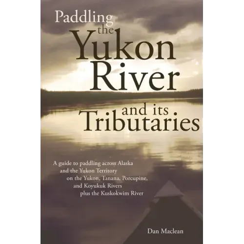 Paddling the Yukon River and its Tributaries