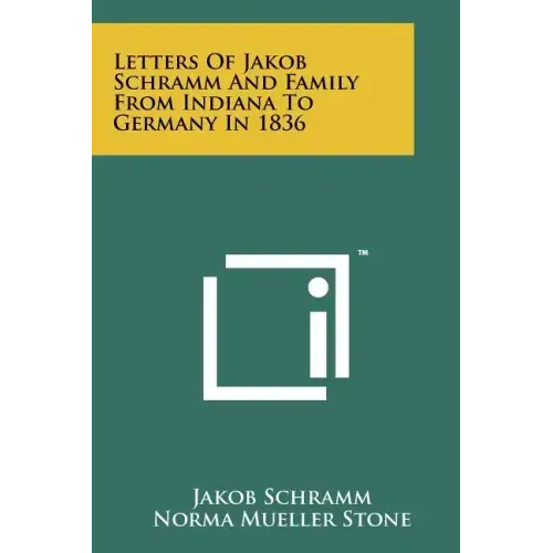Letters of Jakob Schramm and Family from Indiana to Germany in 1836