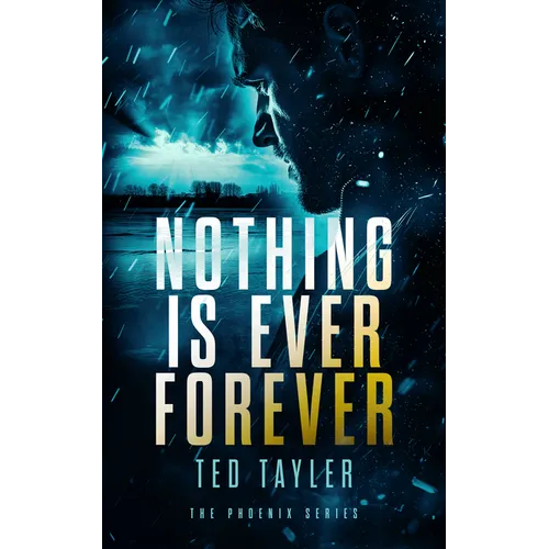 Nothing Is Ever Forever: The Phoenix Series - Book 3