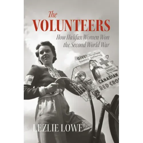 The Volunteers: How Halifax Women Won the Second World War