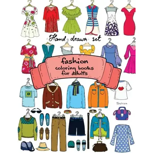 Fashion Coloring Books for Adults Vol.1: 2017 Fun Fashion and Fresh Styles!