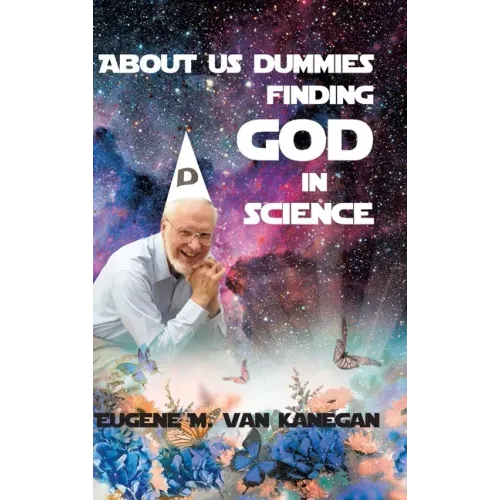 About Us Dummies Finding God in Science