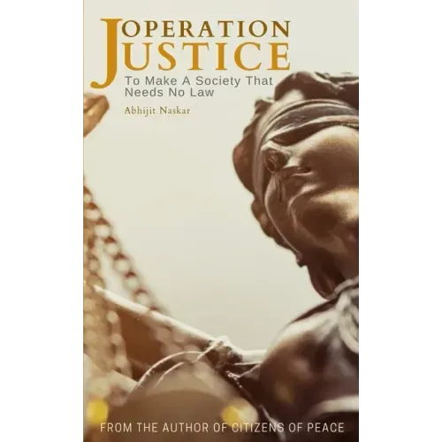 Operation Justice: To Make A Society That Needs No Law