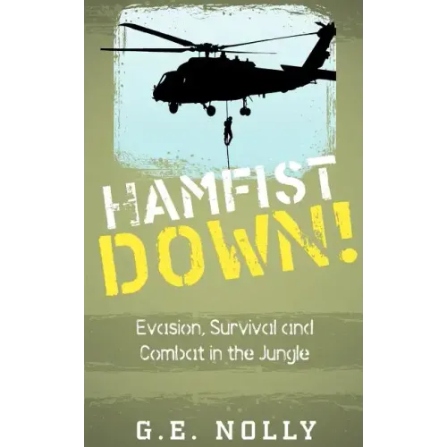 Hamfist Down!: Evasion, Survival and Combat in the Jungle