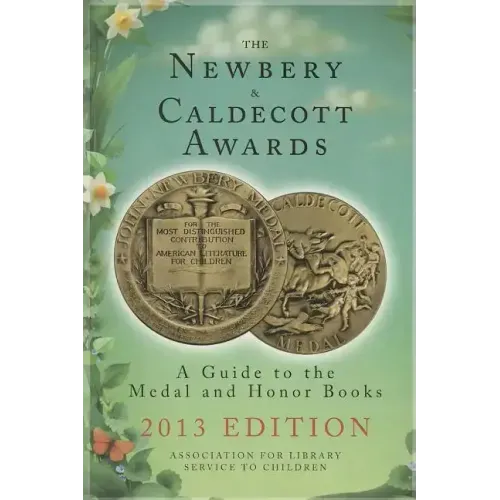 The Newbery & Caldecott Awards: A Guide to the Medal and Honor Books