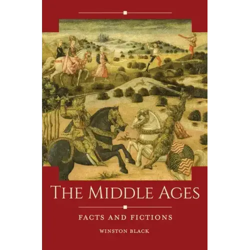 The Middle Ages: Facts and Fictions