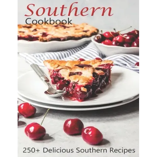Southern Cookbook: 250+ Delicious Southern Recipes