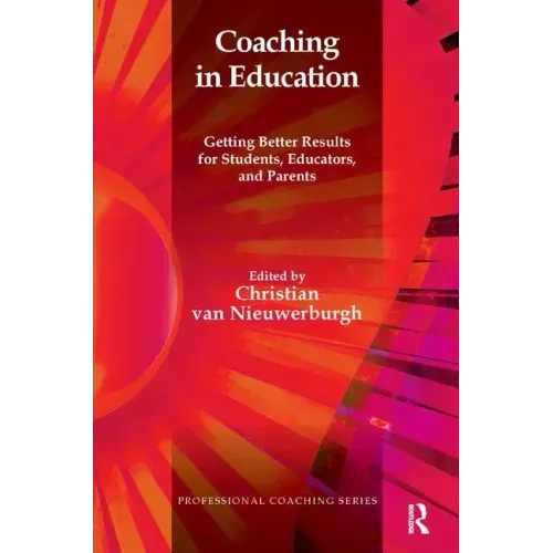 Coaching in Education: Getting Better Results for Students, Educators, and Parents
