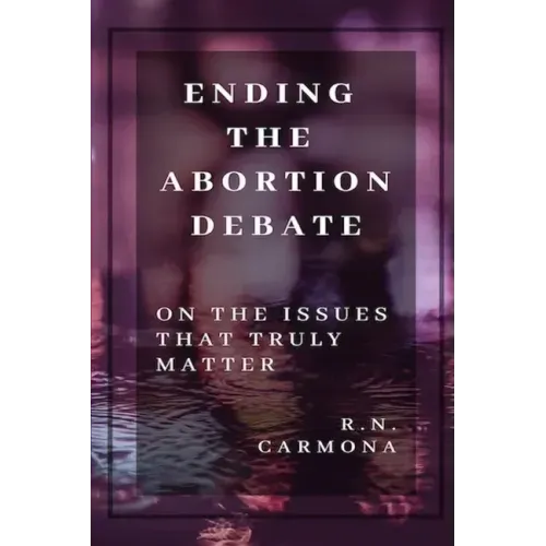 Ending the Abortion Debate: On The Issues That Truly Matter