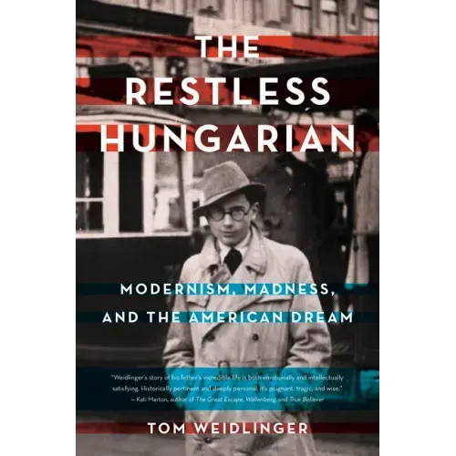 The Restless Hungarian: Modernism, Madness, and the American Dream
