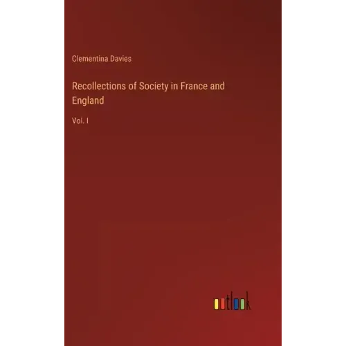Recollections of Society in France and England: Vol. I