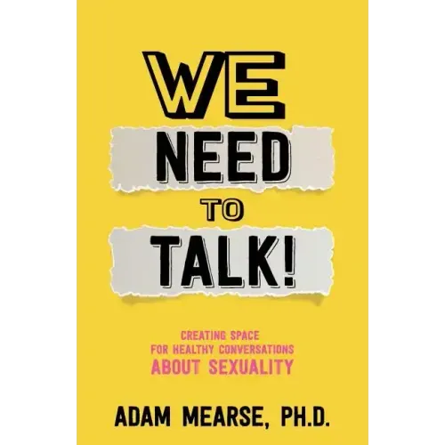 We Need to Talk: Creating Space for Healthy Conversations about Sexuality