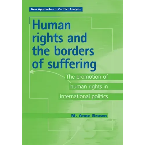 Human Rights and the Borders of Suffering: The Promotion of Human Rights in International Politics