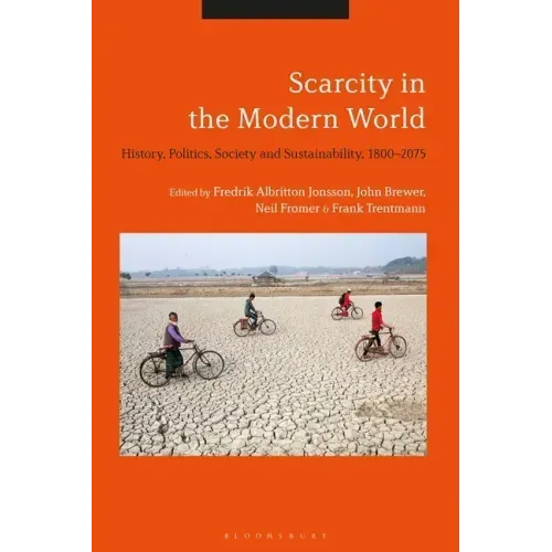 Scarcity in the Modern World: History, Politics, Society and Sustainability, 1800-2075