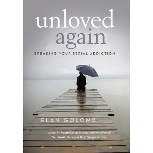 Unloved Again: Breaking Your Serial Addiction