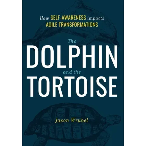 The Dolphin and the Tortoise: How Self-Awareness Impacts Agile Transformations