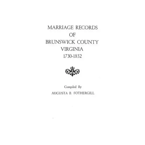 Marriage Records of Brunswick County, Virginia, 1730-1852